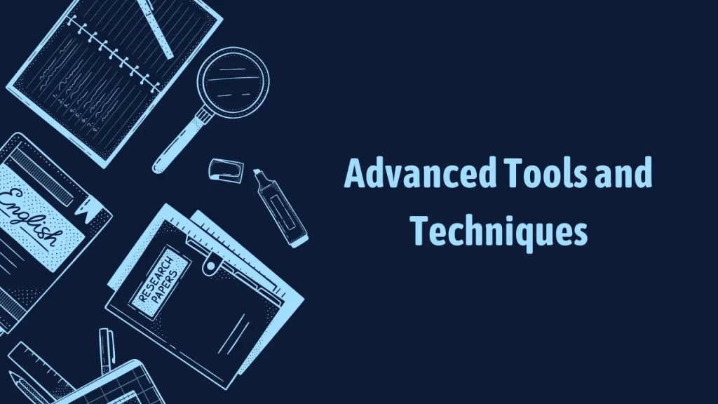 Advanced Tools and Techniques